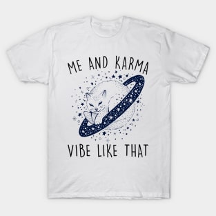 Me and karma Vibe llike that T-Shirt